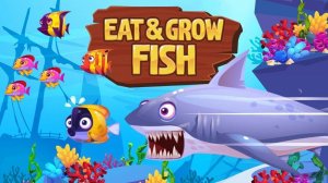 Eat and Grow Fish: Ocean Adventure Game